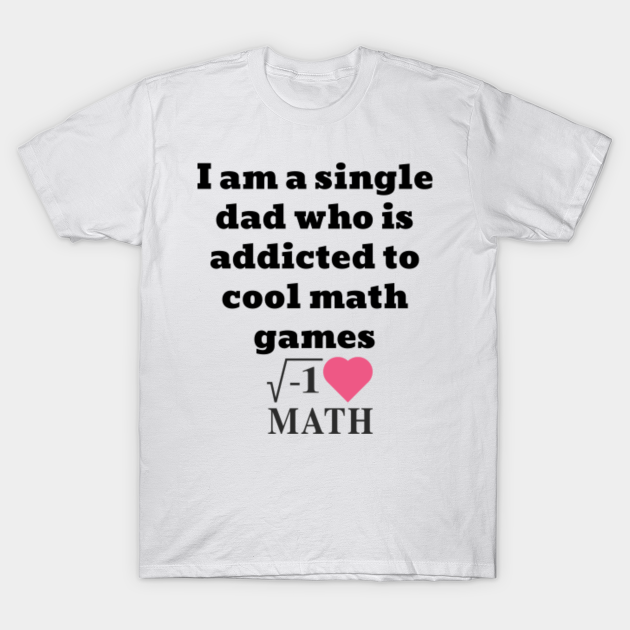 addicted to cool math games shirt